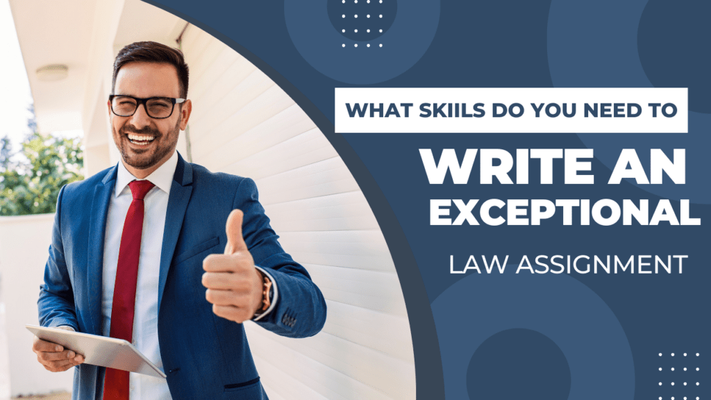 What Skills Do You Need to Write an Exceptional Law Assignment?