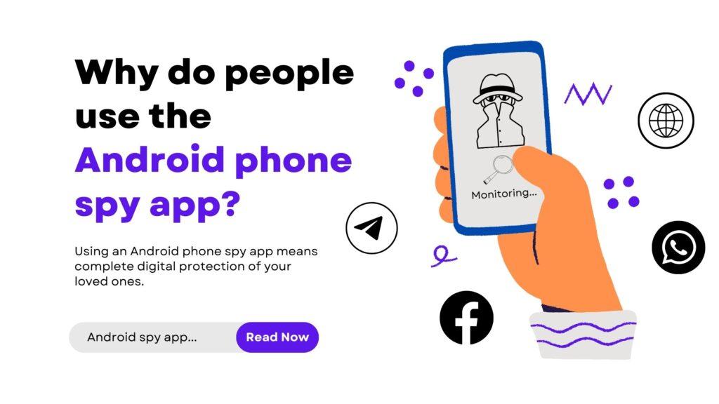 Why do people use the Android phone spy app?