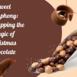 Sweet Symphony: Unwrapping the Magic of Christmas Chocolate