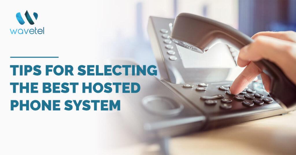 Tips for selecting the Best Hosted Phone System