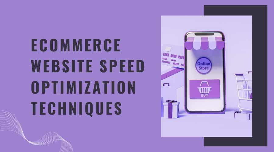 eCommerce Website Speed Optimization Techniques