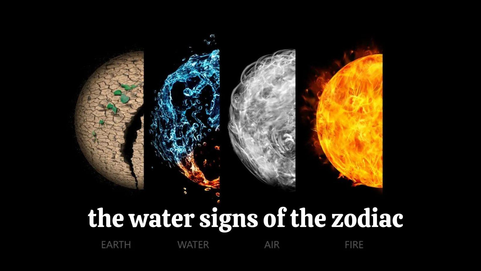 THE WATER SIGNS OF THE ZODIAC & WHICH IS THE MOST POWERFUL OF ALL?