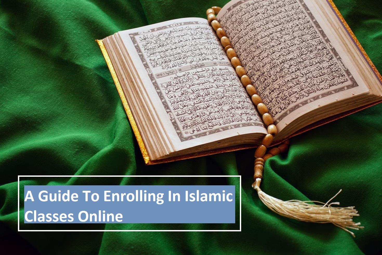 A Guide To Enrolling In Islamic Classes Online