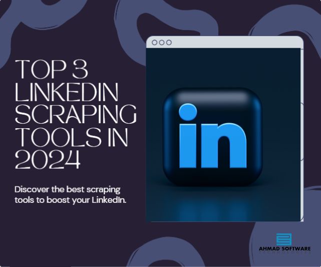 Unlocking LinkedIn’s Potential: Top 3 Scraping Tools of 2024