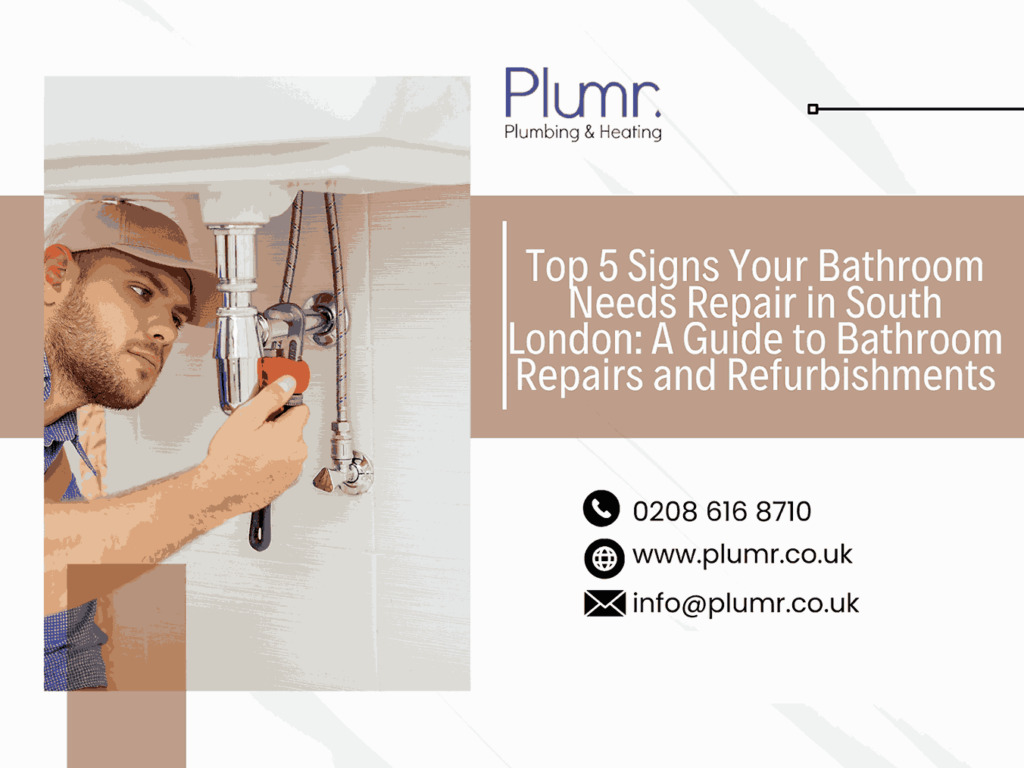 Top 5 Signs Your Bathroom Needs Repair in South London: A Guide to Bathroom Repairs and Refurbishments