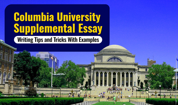 Columbia University Supplemental Essays Writing Tips and Tricks with Examples
